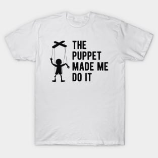 Ventriloquist - The puppet made me do it T-Shirt